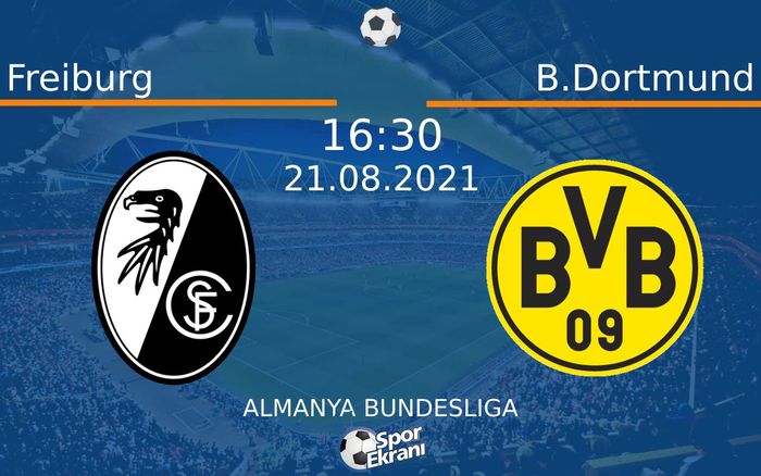 21 Ağustos 2021 Freiburg vs B.Dortmund maçı Hangi Kanalda Saat Kaçta Yayınlanacak? 21 Ağustos 2021 Freiburg vs B.Dortmund maçı Hangi Kanalda Saat Kaçta Yayınlanacak?