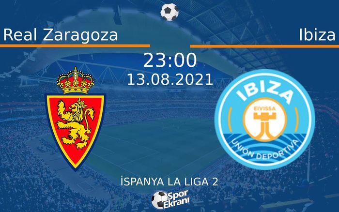 13 Ağustos 2021 Real Zaragoza vs Ibiza maçı Hangi Kanalda Saat Kaçta Yayınlanacak?
