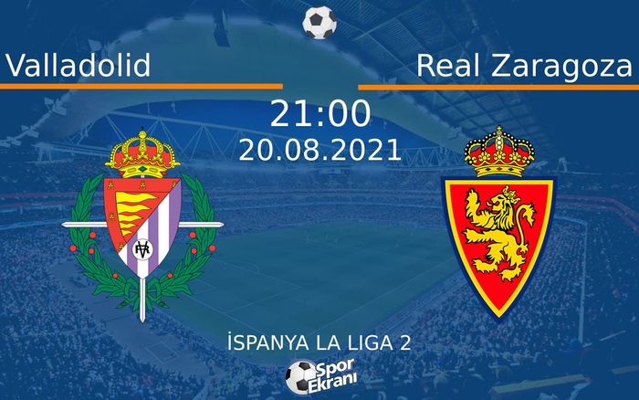 20 Ağustos 2021 Valladolid vs Real Zaragoza maçı Hangi Kanalda Saat Kaçta Yayınlanacak?