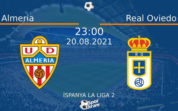 20 Ağustos 2021 Almeria vs Real Oviedo maçı Hangi Kanalda Saat Kaçta Yayınlanacak?