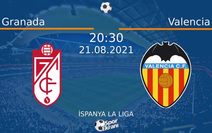 21 Ağustos 2021 Granada vs Valencia maçı Hangi Kanalda Saat Kaçta Yayınlanacak?