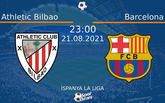 21 Ağustos 2021 Athletic Bilbao vs Barcelona maçı Hangi Kanalda Saat Kaçta Yayınlanacak?