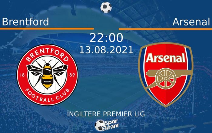 13 Ağustos 2021 Brentford vs Arsenal maçı Hangi Kanalda Saat Kaçta Yayınlanacak? 13 Ağustos 2021 Brentford vs Arsenal maçı Hangi Kanalda Saat Kaçta Yayınlanacak?