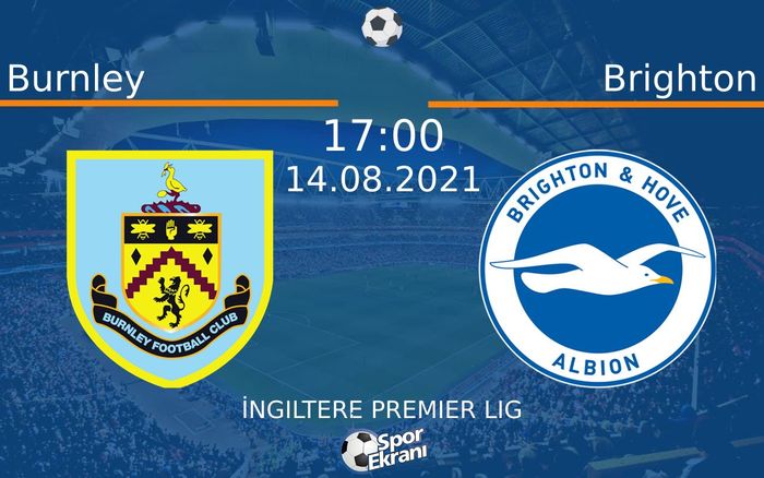 14 Ağustos 2021 Burnley vs Brighton maçı Hangi Kanalda Saat Kaçta Yayınlanacak?