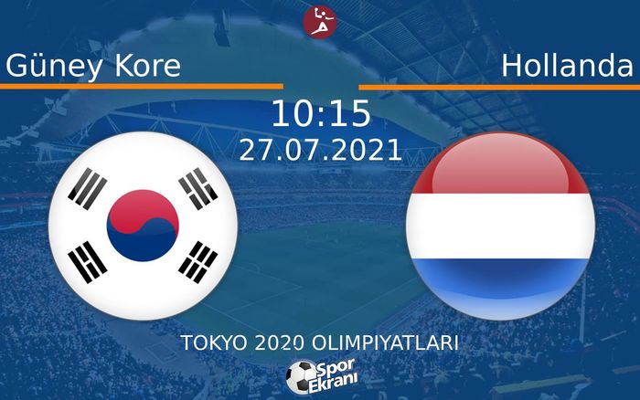 27 Temmuz 2021 Güney Kore vs Hollanda maçı Hangi Kanalda Saat Kaçta Yayınlanacak?