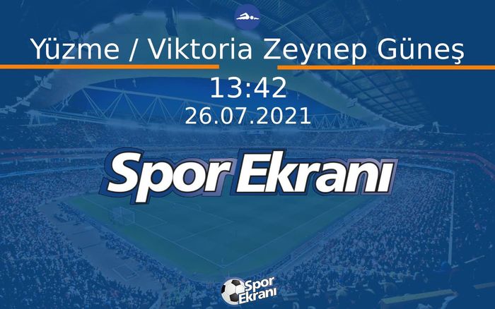 26 Temmuz 2021 Tokyo 2020 Olimpiyatlari - Yüzme / Viktoria Zeynep Güneş  Hangi Kanalda Saat Kaçta Yayınlanacak?