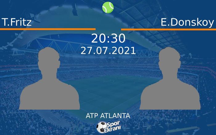 27 Temmuz 2021 T.Fritz vs E.Donskoy maçı Hangi Kanalda Saat Kaçta Yayınlanacak?