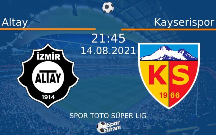 14 Ağustos 2021 Altay vs Kayserispor maçı Hangi Kanalda Saat Kaçta Yayınlanacak?