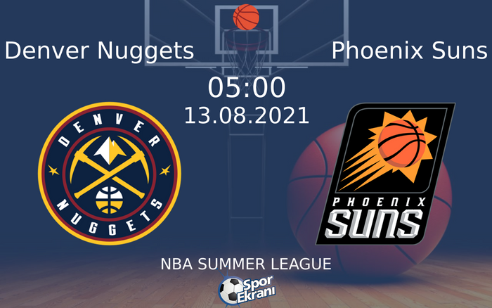 13 Ağustos 2021 Denver Nuggets vs Phoenix Suns maçı Hangi Kanalda Saat Kaçta Yayınlanacak?