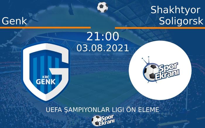 03 Ağustos 2021 Genk vs Shakhtyor Soligorsk maçı Hangi Kanalda Saat Kaçta Yayınlanacak?
