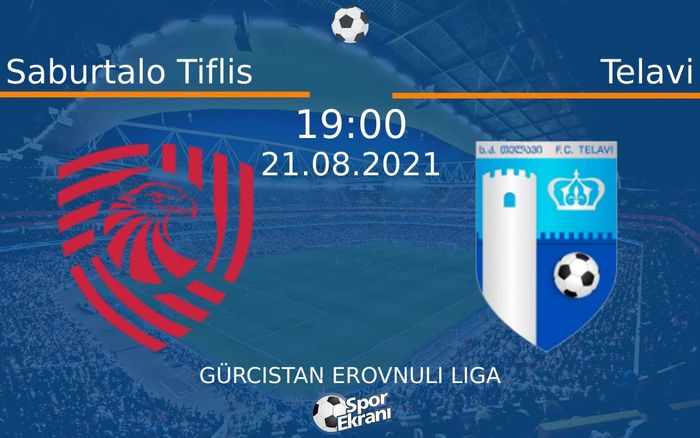 21 Ağustos 2021 Saburtalo Tiflis vs Telavi maçı Hangi Kanalda Saat Kaçta Yayınlanacak?