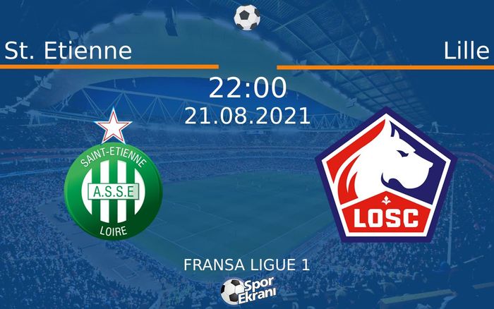 21 Ağustos 2021 St. Etienne vs Lille maçı Hangi Kanalda Saat Kaçta Yayınlanacak?