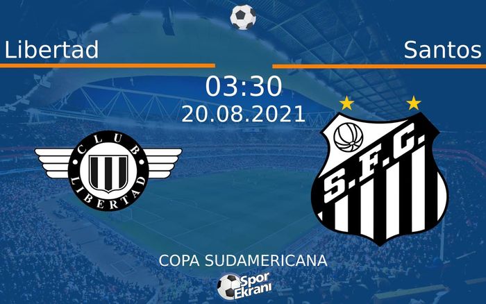 20 Ağustos 2021 Libertad vs Santos maçı Hangi Kanalda Saat Kaçta Yayınlanacak?