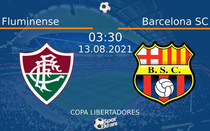 13 Ağustos 2021 Fluminense vs Barcelona SC maçı Hangi Kanalda Saat Kaçta Yayınlanacak?