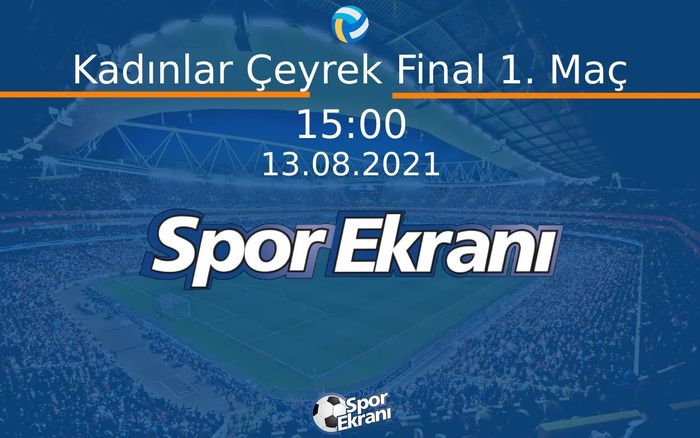 13 Ağustos 2021 CEV Euro Beach Volley - Kadınlar Çeyrek Final 1. Maç Kadınlar Çeyrek Final Hangi Kanalda Saat Kaçta Yayınlanacak?
