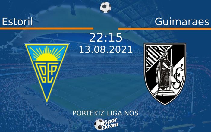 13 Ağustos 2021 Estoril vs Guimaraes maçı Hangi Kanalda Saat Kaçta Yayınlanacak?