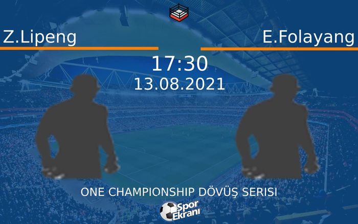 13 Ağustos 2021 Z.Lipeng vs E.Folayang maçı Hangi Kanalda Saat Kaçta Yayınlanacak?