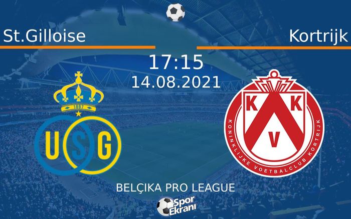 14 Ağustos 2021 St.Gilloise vs Kortrijk maçı Hangi Kanalda Saat Kaçta Yayınlanacak?