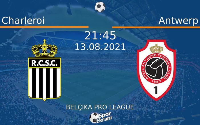 13 Ağustos 2021 Charleroi vs Antwerp maçı Hangi Kanalda Saat Kaçta Yayınlanacak? 13 Ağustos 2021 Charleroi vs Antwerp maçı Hangi Kanalda Saat Kaçta Yayınlanacak?