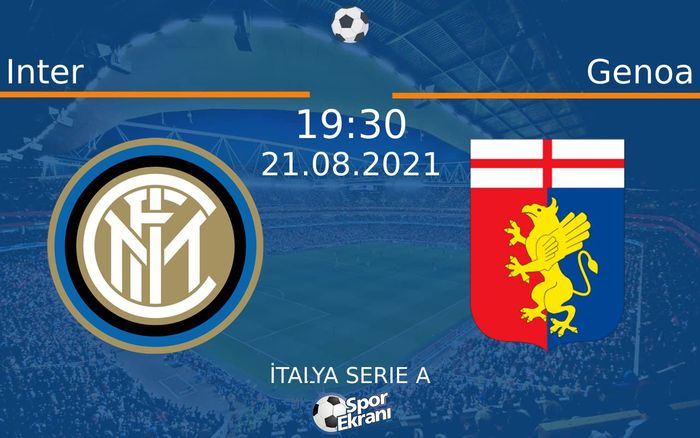 21 Ağustos 2021 Inter vs Genoa maçı Hangi Kanalda Saat Kaçta Yayınlanacak?