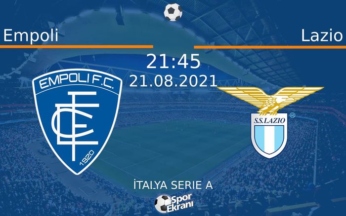 21 Ağustos 2021 Empoli vs Lazio maçı Hangi Kanalda Saat Kaçta Yayınlanacak?