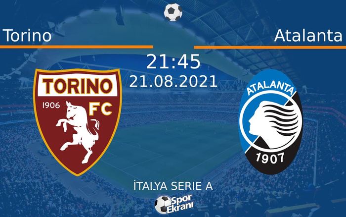 21 Ağustos 2021 Torino vs Atalanta maçı Hangi Kanalda Saat Kaçta Yayınlanacak?