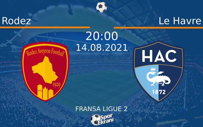 14 Ağustos 2021 Rodez vs Le Havre maçı Hangi Kanalda Saat Kaçta Yayınlanacak?