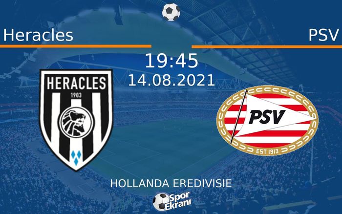 14 Ağustos 2021 Heracles vs PSV maçı Hangi Kanalda Saat Kaçta Yayınlanacak?