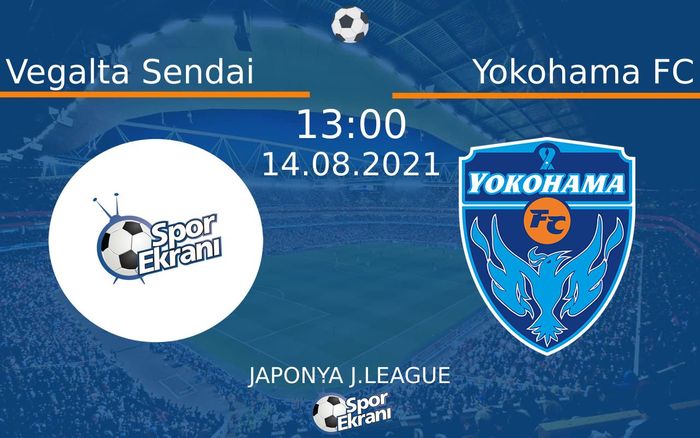14 Ağustos 2021 Vegalta Sendai vs Yokohama FC maçı Hangi Kanalda Saat Kaçta Yayınlanacak?