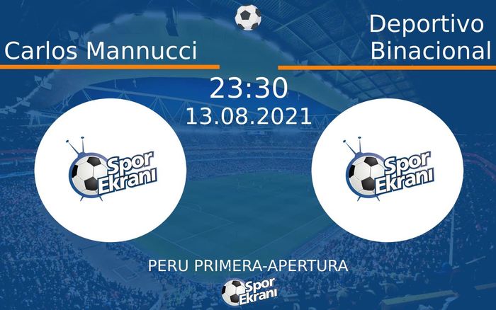 13 Ağustos 2021 Carlos Mannucci vs Deportivo Binacional maçı Hangi Kanalda Saat Kaçta Yayınlanacak?