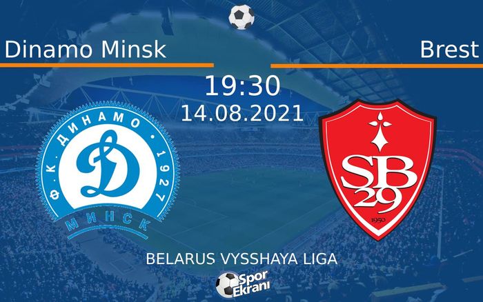 14 Ağustos 2021 Dinamo Minsk vs Brest maçı Hangi Kanalda Saat Kaçta Yayınlanacak?