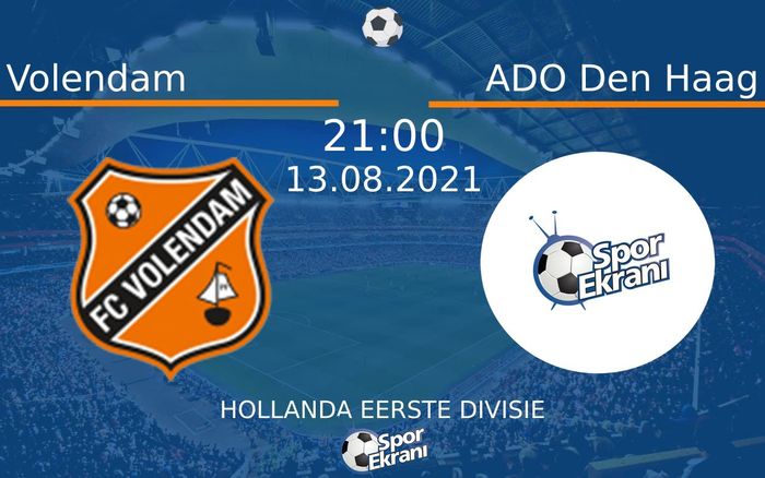 13 Ağustos 2021 Volendam vs ADO Den Haag maçı Hangi Kanalda Saat Kaçta Yayınlanacak?