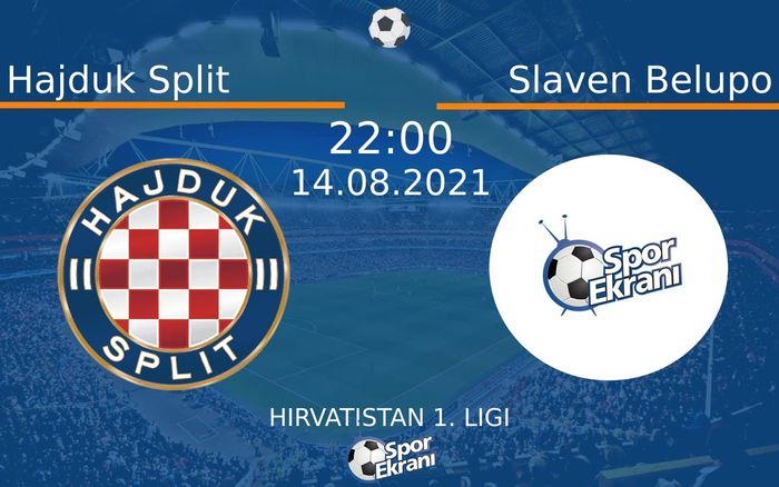 14 Ağustos 2021 Hajduk Split vs Slaven Belupo maçı Hangi Kanalda Saat Kaçta Yayınlanacak?