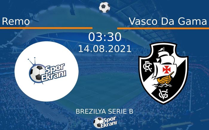 14 Ağustos 2021 Remo vs Vasco Da Gama maçı Hangi Kanalda Saat Kaçta Yayınlanacak?