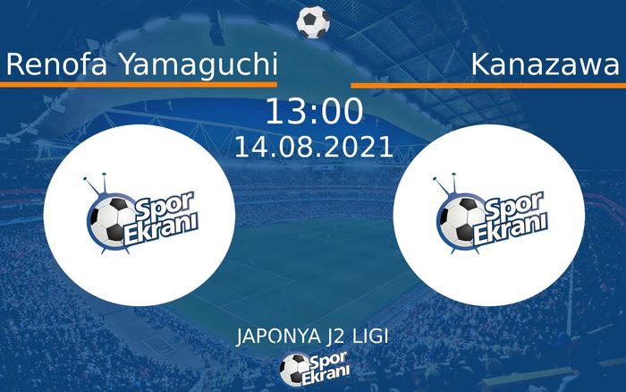 14 Ağustos 2021 Renofa Yamaguchi vs Kanazawa maçı Hangi Kanalda Saat Kaçta Yayınlanacak?