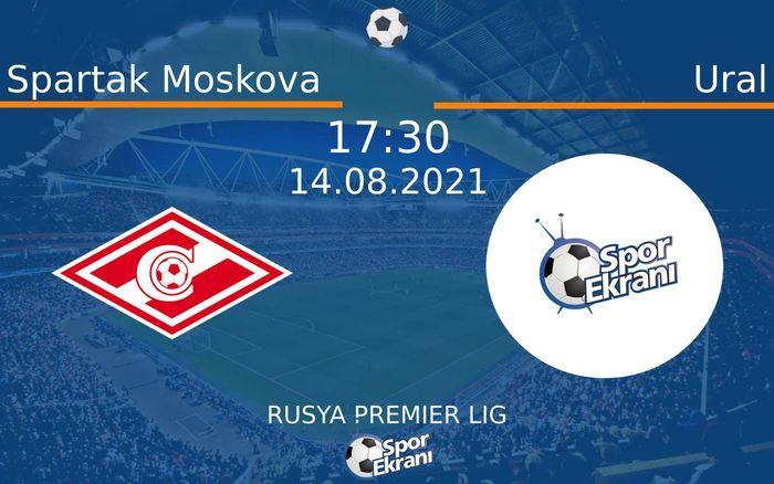 14 Ağustos 2021 Spartak Moskova vs Ural maçı Hangi Kanalda Saat Kaçta Yayınlanacak? 14 Ağustos 2021 Spartak Moskova vs Ural maçı Hangi Kanalda Saat Kaçta Yayınlanacak?
