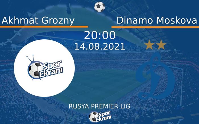 14 Ağustos 2021 Akhmat Grozny vs Dinamo Moskova maçı Hangi Kanalda Saat Kaçta Yayınlanacak?