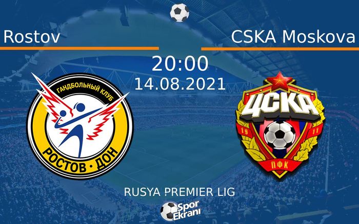 14 Ağustos 2021 Rostov vs CSKA Moskova maçı Hangi Kanalda Saat Kaçta Yayınlanacak?