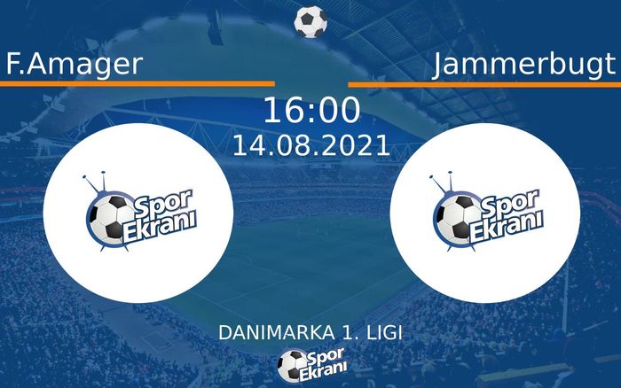 14 Ağustos 2021 F.Amager vs Jammerbugt maçı Hangi Kanalda Saat Kaçta Yayınlanacak?