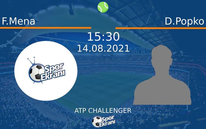 14 Ağustos 2021 F.Mena vs D.Popko maçı Hangi Kanalda Saat Kaçta Yayınlanacak?