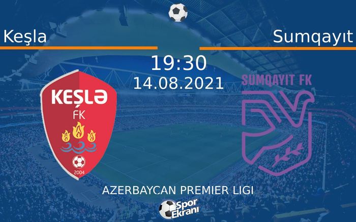 14 Ağustos 2021 Keşla vs Sumqayıt maçı Hangi Kanalda Saat Kaçta Yayınlanacak?