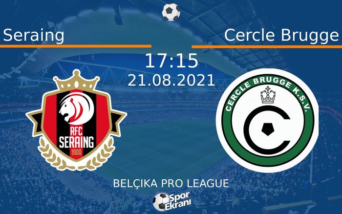 21 Ağustos 2021 Seraing vs Cercle Brugge maçı Hangi Kanalda Saat Kaçta Yayınlanacak?