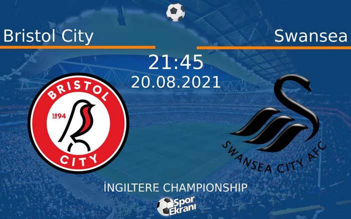 20 Ağustos 2021 Bristol City vs Swansea maçı Hangi Kanalda Saat Kaçta Yayınlanacak?
