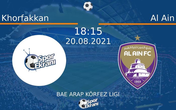 20 Ağustos 2021 Khorfakkan vs Al Ain maçı Hangi Kanalda Saat Kaçta Yayınlanacak?