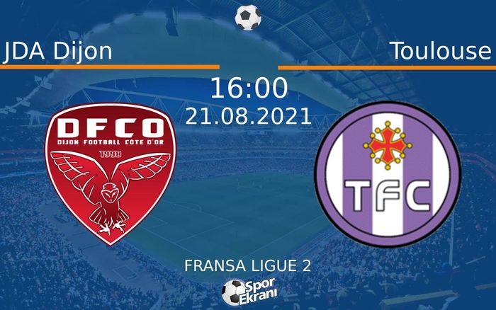 21 Ağustos 2021 JDA Dijon vs Toulouse maçı Hangi Kanalda Saat Kaçta Yayınlanacak?
