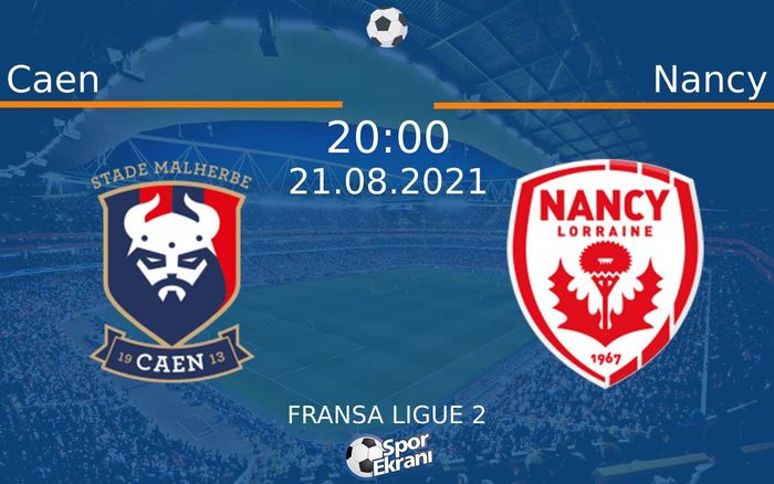 21 Ağustos 2021 Caen vs Nancy maçı Hangi Kanalda Saat Kaçta Yayınlanacak?