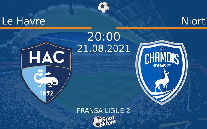 21 Ağustos 2021 Le Havre vs Niort maçı Hangi Kanalda Saat Kaçta Yayınlanacak?