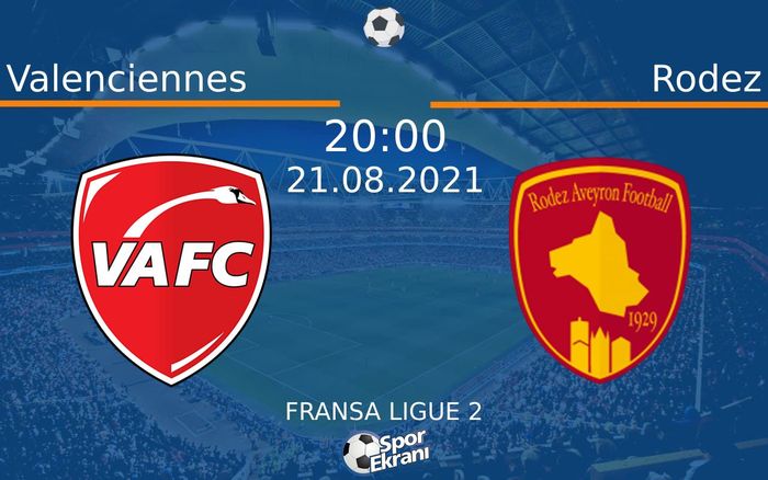 21 Ağustos 2021 Valenciennes vs Rodez maçı Hangi Kanalda Saat Kaçta Yayınlanacak?