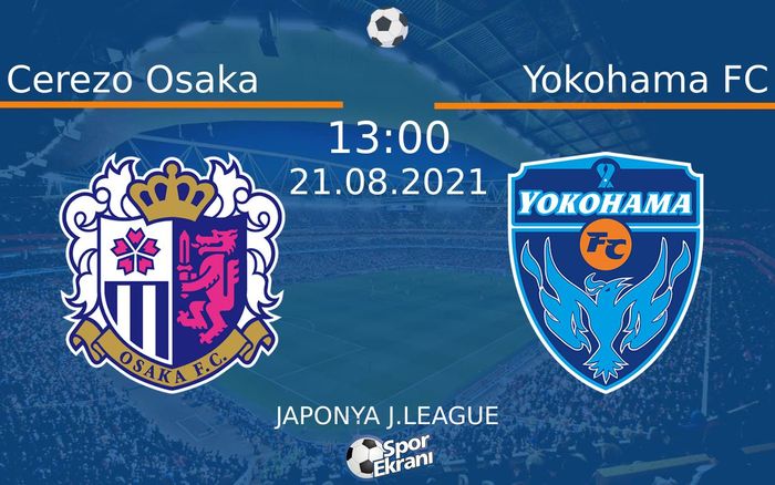 21 Ağustos 2021 Cerezo Osaka vs Yokohama FC maçı Hangi Kanalda Saat Kaçta Yayınlanacak?