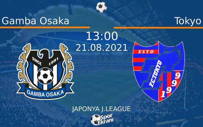 21 Ağustos 2021 Gamba Osaka vs Tokyo maçı Hangi Kanalda Saat Kaçta Yayınlanacak?